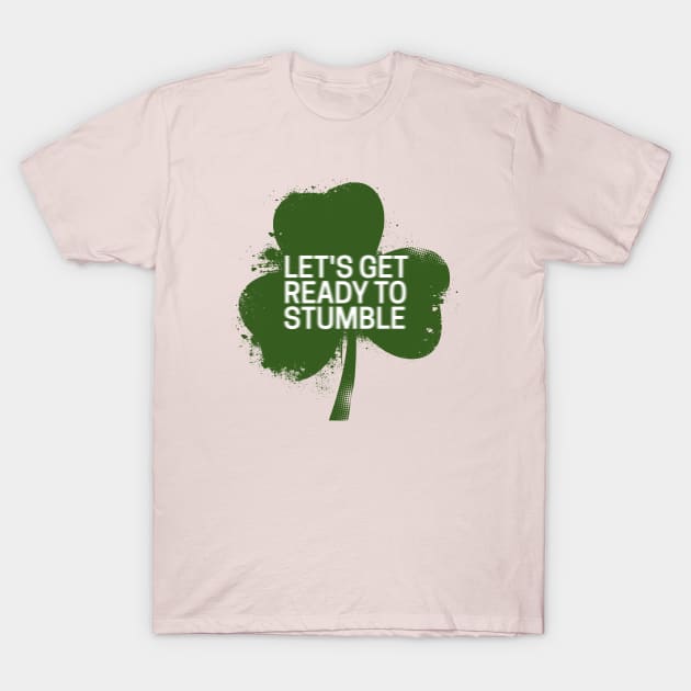 Let's get ready to stumble T-Shirt by hoopoe